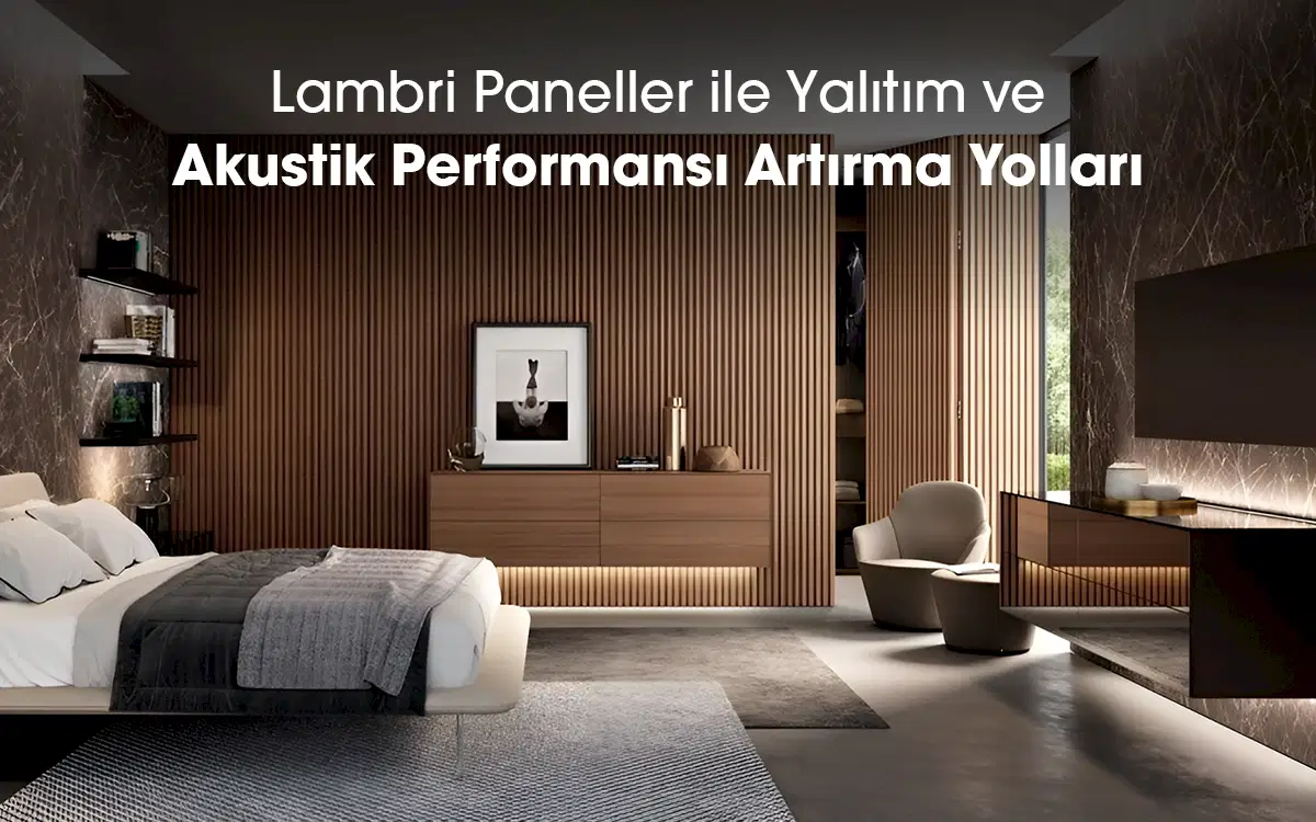 Lambri Paneller ile Yalıtım ve Akustik Performansı Artırma Yolları