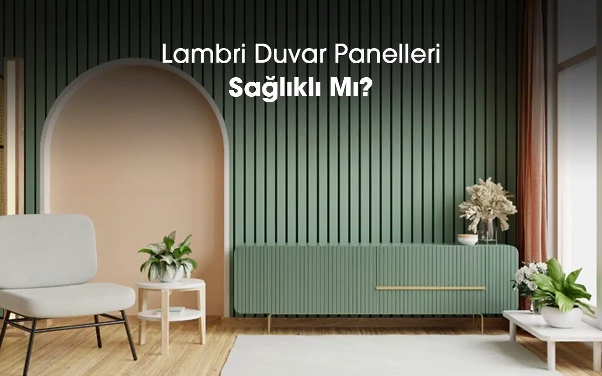 Lambri Duvar Panelleri Sağlıklı Mı?